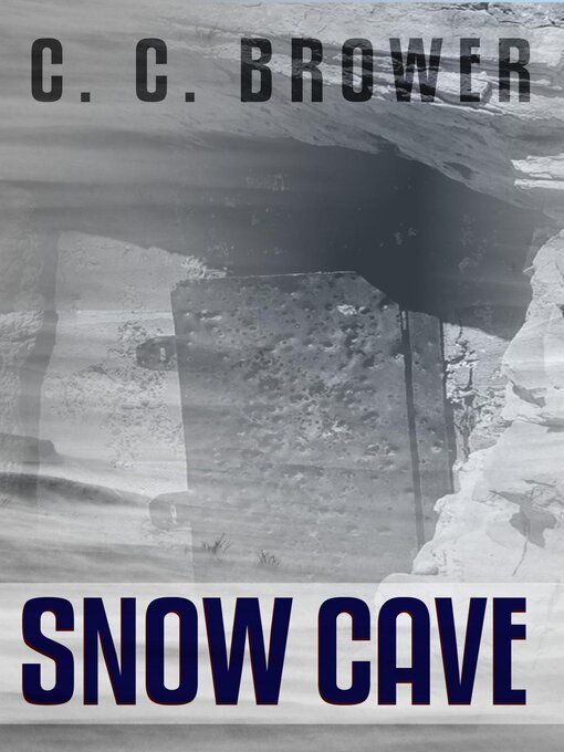 Title details for Snow Cave by C. C. Brower - Available